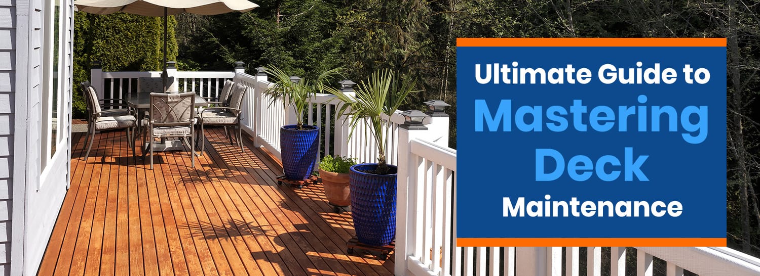 The Ultimate Guide to Mastering Deck Maintenance